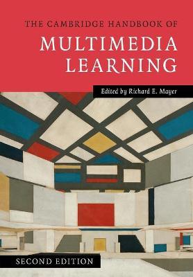 The Cambridge Handbook of Multimedia Learning (Cambridge Handbooks in Psychology) by Mayer, Richard E.