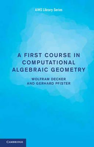 A First Course in Computational Algebraic Geometry by Decker, Wolfram