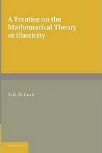 A Treatise on the Mathematical Theory of Elasticity by Love, A. E. H.