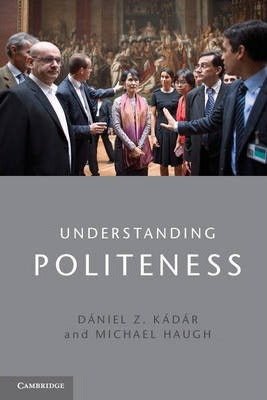 Understanding Politeness by  Kadar, Daniel Z.