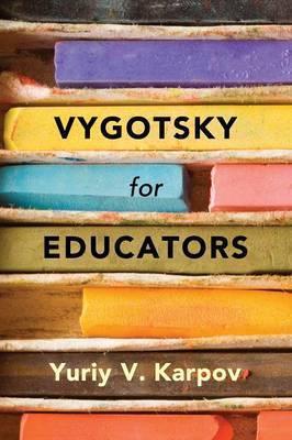 Vygotsky for Educators by Karpov, Yuriy V.