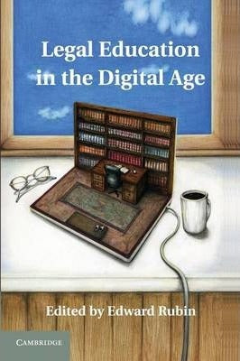 Legal Education in the Digital Age by Rubin, Edward
