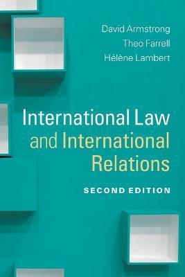 International Law and International Relations by Armstrong, David