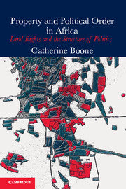 Property and Political Order in Africa : Land Rights and the Structure of Politics by  Boone, Catherine