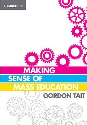 Making Sense of Mass Education by Tait, Gordon