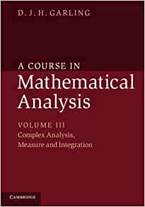 A Course in Mathematical Analysis: Volume 3, Complex Analysis, Measure and Integration by Garling, D. J. H.