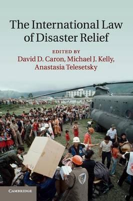 The International Law of Disaster Relief by Caron, David D.