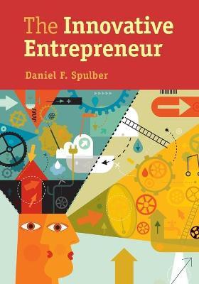 The Innovative Entrepreneur by Spulber, Daniel F.