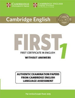 Cambridge English FIRST: First certificate in English Without ANSWER 1 (FCE Practice Tests) by Assessment, Cambridge