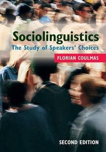Sociolinguistics : The Study of Speakers' Choices by Coulmas, Florian