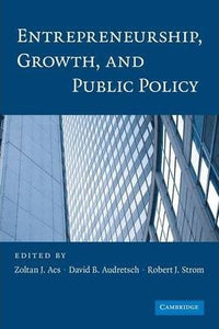 Entrepreneurship, Growth, and Public Policy by Acs, Zoltan J.