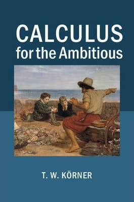 Calculus for the Ambitious by K�rner, T. W.
