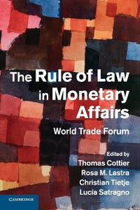 The Rule of Law in Monetary Affairs by Cottier, Thomas