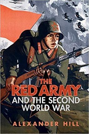The Red Army and the Second World War by Hill, Alexander