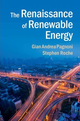 The Renaissance of Renewable Energy by Gian Andrea Pagnoni and Stephen Roche