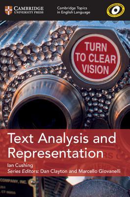 Text Analysis and Representation (Cambridge Topics in English Language) by Cushing, Ian