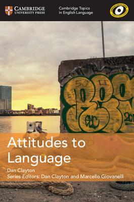 Attitudes to Language (Cambridge Topics in English Language) by Clayton, Dan