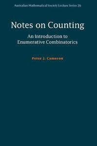 Notes on Counting: An Introduction to Enumerative Combinatorics by Cameron, Peter J.