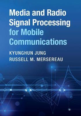 Media and Radio Signal Processing for Mobile Communications by Jung, Kyunghun