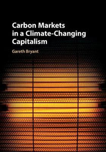 Carbon Markets in a Climate-Changing Capitalism : Bryant, Gareth