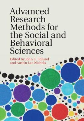 Advanced Research Methods for the Social and Behavioral Sciences by Edlund, John E.
