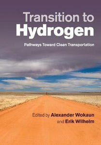 Transition to Hydrogen : Pathways toward Clean Transportation by Wokaun, Alexander