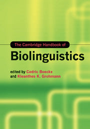 The Cambridge Handbook of Biolinguistics by Boeckx, Cedric