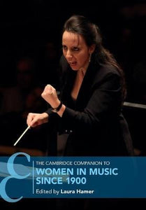 THE CAMBRIDGE COMPANION TO WOMEN IN MUSIC SINCE 1900 (CAMBRIDGE COMPANIONS TO MUSIC) by Hamer, Laura