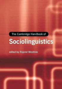 The Cambridge Handbook of Sociolinguistics (Cambridge Handbooks in Language and Linguistics) by Mesthrie, Rajend