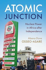 Atomic Junction by Osseo-Asare, Abena Dove