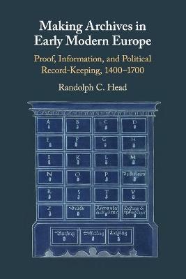 Making Archives in Early Modern Europe by Head, Randolph C.