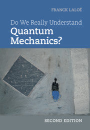 Do We Really Understand Quantum Mechanics? by  Laloe, Franck