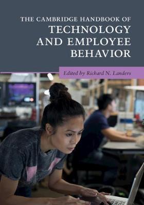 The Cambridge Handbook of Technology and Employee Behavior by Landers, Richard N.