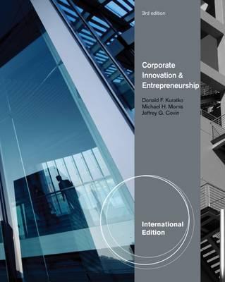 Corporate Innovation & Entrepreneurship, International Edition by Donald Kuratko et al