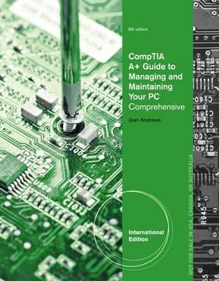 A+ Guide to Managing & Maintaining Your PC, International Edition (with Printed Access Card) by Andrews, Jean