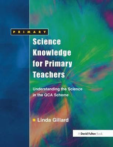Science Knowledge for Primary Teachers by Gillard, Linda