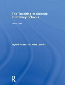 The Teaching of Science in Primary Schools by Harlen, W with Qualter, A