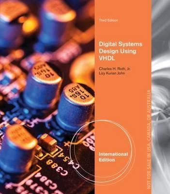 DIGITAL SYSTEMS DESIGN USING VHDL, INTERNATIONAL EDITION  by Roth, Charles Jr.