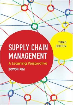 Supply Chain Management : A Learning Perspective by Kim, Bowon.