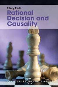 Rational Decision and Causality by Eells, Ellery