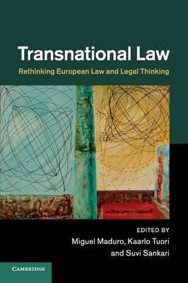 Transnational Law : Rethinking European Law and Legal Thinking edited by Miguel Maduro, Kaarlo Tuori and Suvi Sankari