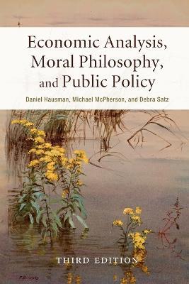 Economic Analysis, Moral Philosophy, and Public Policy by Hausman, Daniel