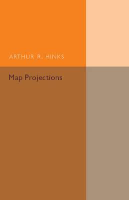 Map Projections by Hinks, Arthur R.
