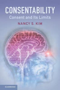 Consentability: Consent and its Limits by Kim, Nancy S.