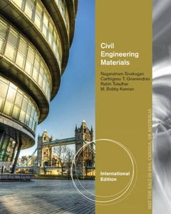 Civil Engineering Materials, International Edition  By (author)  Carthigesu Gnanendran , By  Rabin Tuladhar , By M. Bobby Kannan