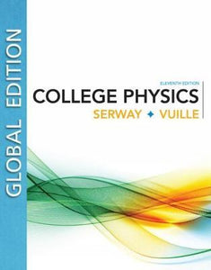 College Physics, Global Edition by Raymond Serway &  Chris Vuille