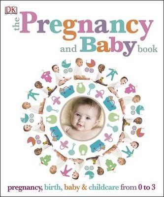 The Pregnancy and Baby Book by DK
