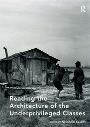 Reading the Architecture of the Underprivileged Classes By Nnamdi Elleh