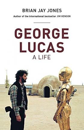 George Lucas By Brian Jay Jones