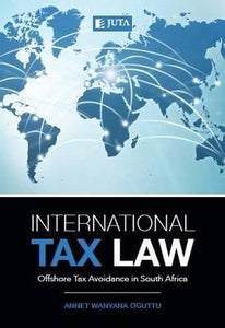 International tax law : Offshore tax avoidance in South Africa by Oguttu, A.